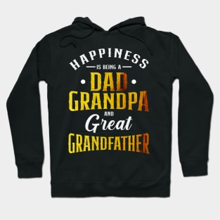 Happiness is being a dad grandpa and great grandfather Hoodie